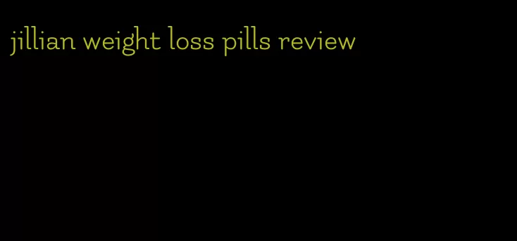 jillian weight loss pills review