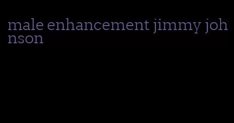 male enhancement jimmy johnson