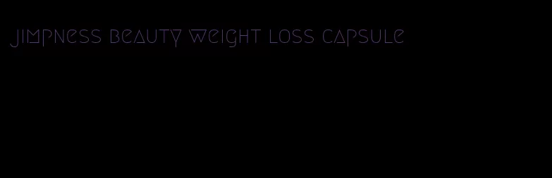 jimpness beauty weight loss capsule