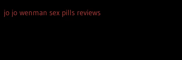 jo jo wenman sex pills reviews