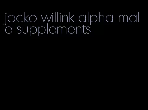 jocko willink alpha male supplements