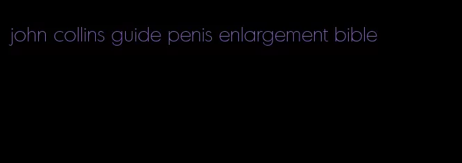 john collins guide penis enlargement bible