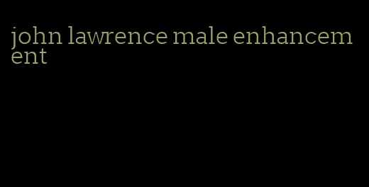 john lawrence male enhancement