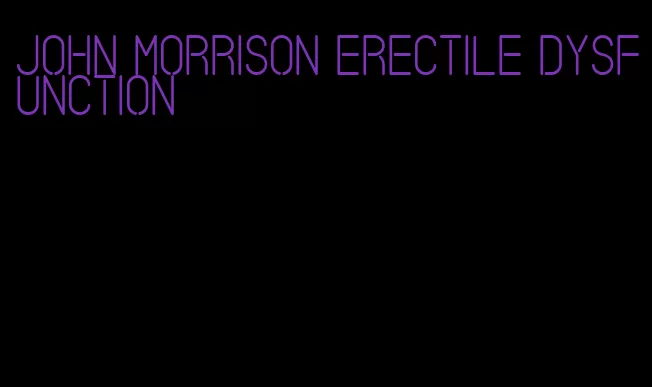 john morrison erectile dysfunction