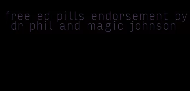 free ed pills endorsement by dr phil and magic johnson