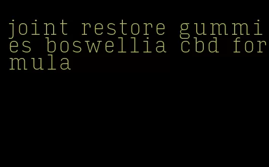 joint restore gummies boswellia cbd formula