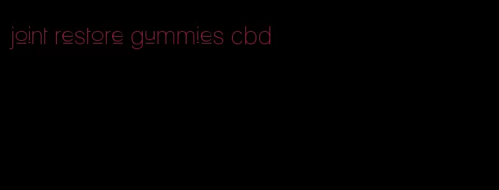 joint restore gummies cbd