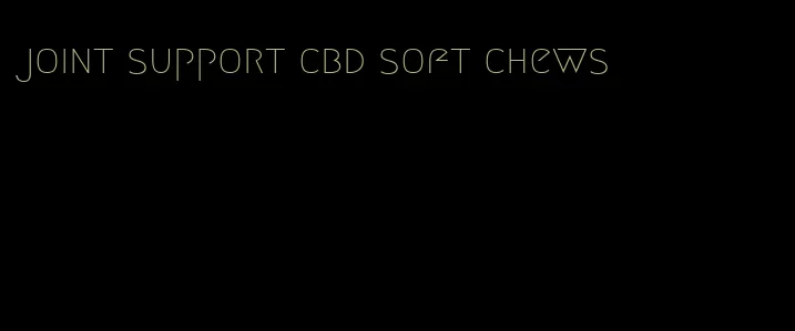 joint support cbd soft chews