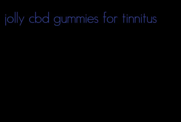 jolly cbd gummies for tinnitus