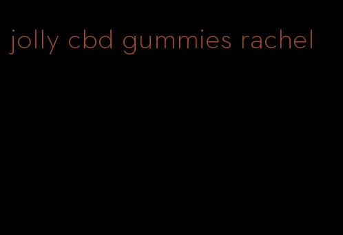 jolly cbd gummies rachel