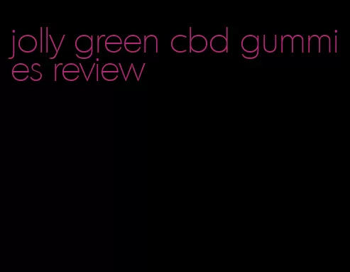 jolly green cbd gummies review