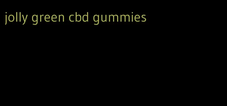 jolly green cbd gummies