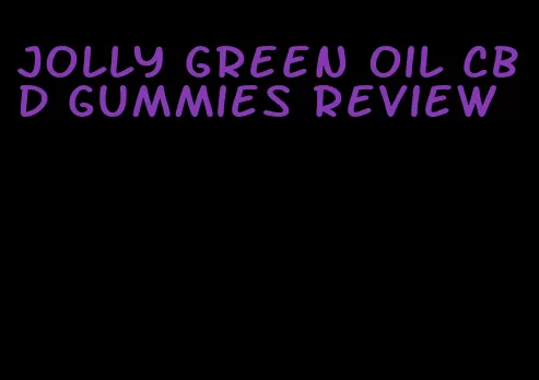 jolly green oil cbd gummies review