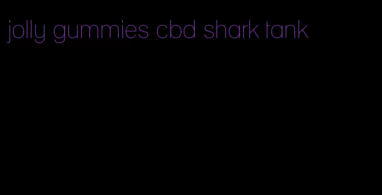 jolly gummies cbd shark tank