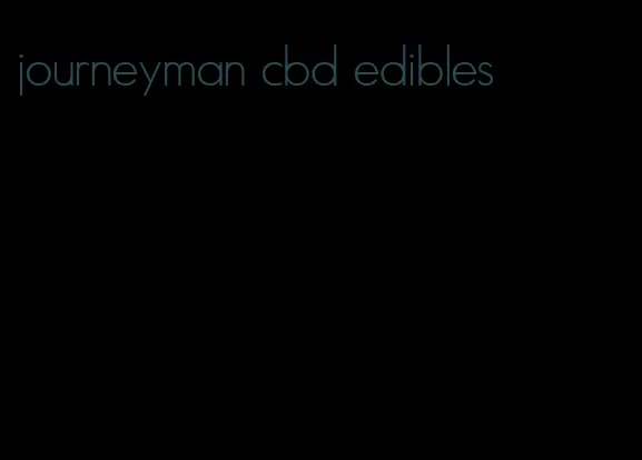 journeyman cbd edibles