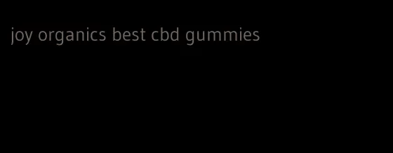 joy organics best cbd gummies