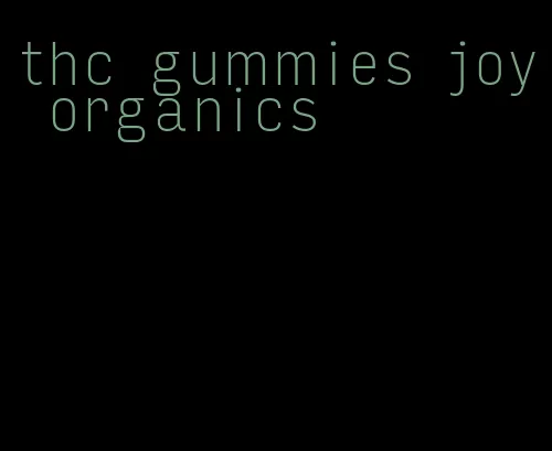 thc gummies joy organics