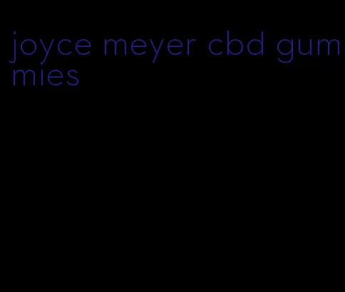 joyce meyer cbd gummies