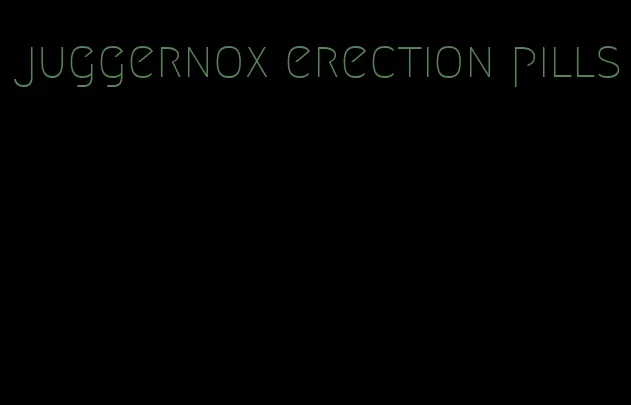 juggernox erection pills