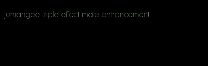 jumangee triple effect male enhancement