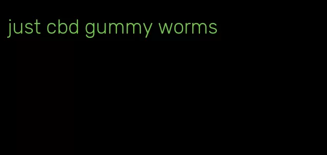 just cbd gummy worms