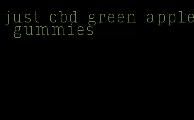 just cbd green apple gummies