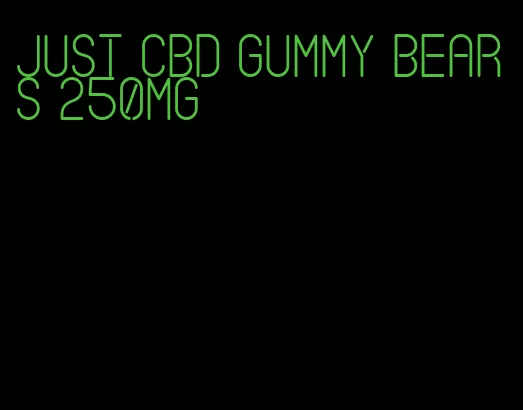 just cbd gummy bears 250mg