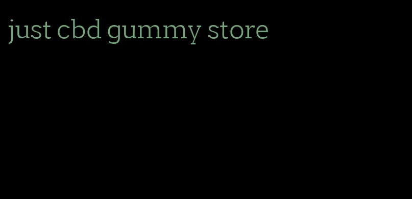 just cbd gummy store