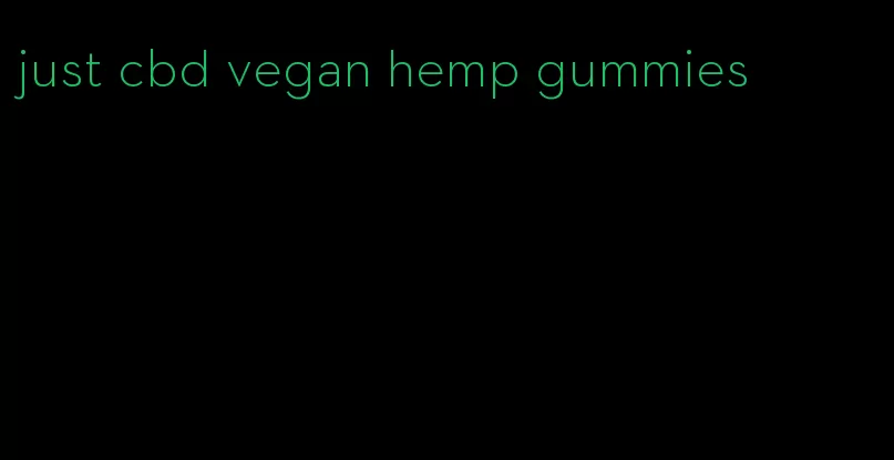 just cbd vegan hemp gummies