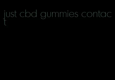 just cbd gummies contact