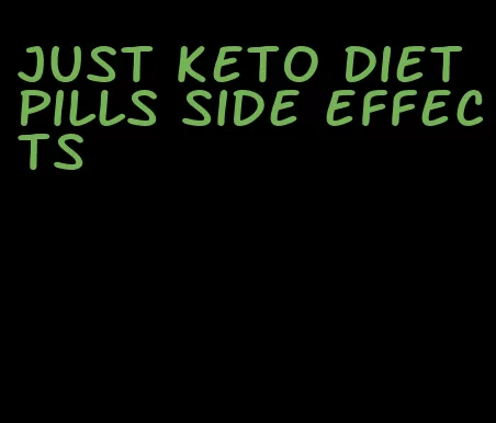 just keto diet pills side effects