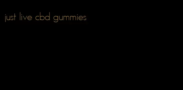 just live cbd gummies