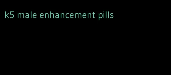 k5 male enhancement pills