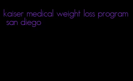 kaiser medical weight loss program san diego