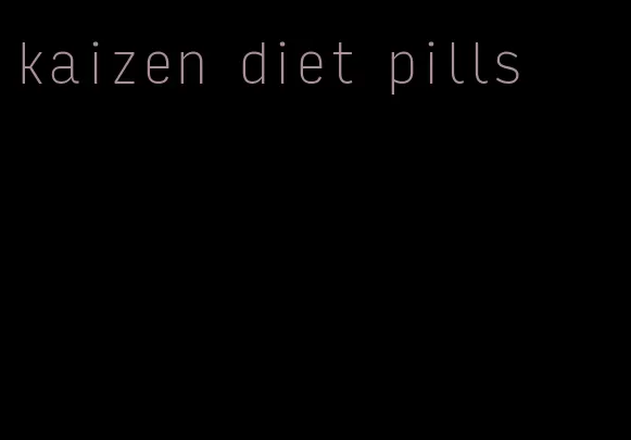 kaizen diet pills