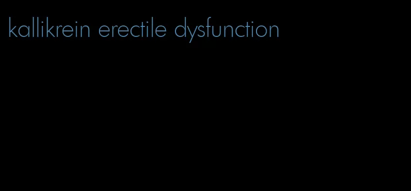 kallikrein erectile dysfunction