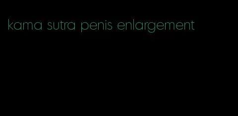 kama sutra penis enlargement