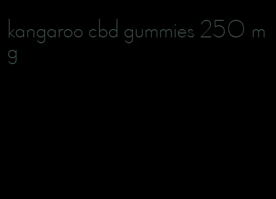 kangaroo cbd gummies 250 mg