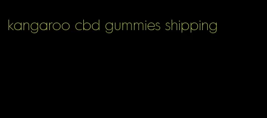 kangaroo cbd gummies shipping