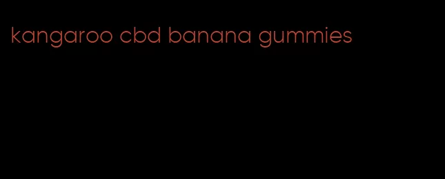 kangaroo cbd banana gummies