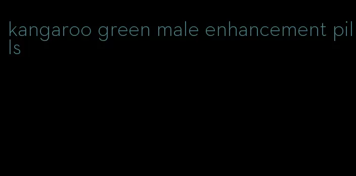 kangaroo green male enhancement pills