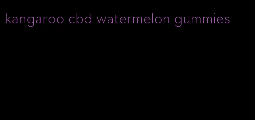 kangaroo cbd watermelon gummies