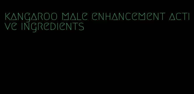 kangaroo male enhancement active ingredients