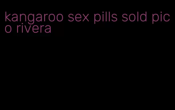 kangaroo sex pills sold pico rivera