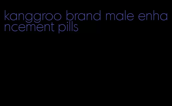 kanggroo brand male enhancement pills