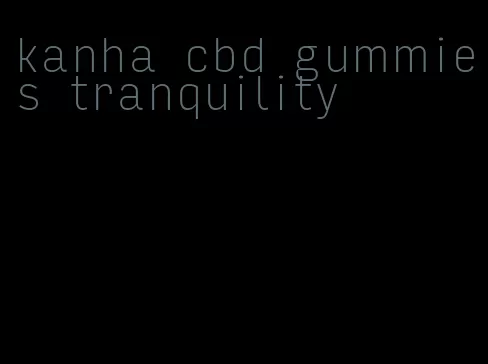 kanha cbd gummies tranquility