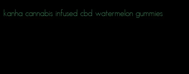 kanha cannabis infused cbd watermelon gummies