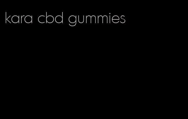 kara cbd gummies