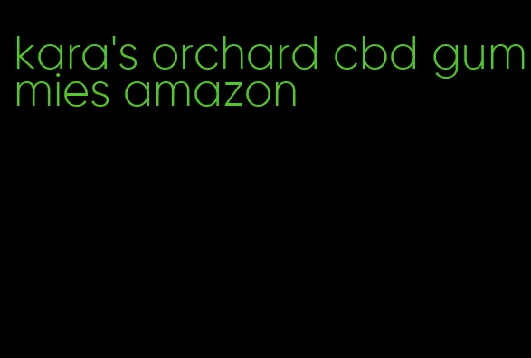 kara's orchard cbd gummies amazon