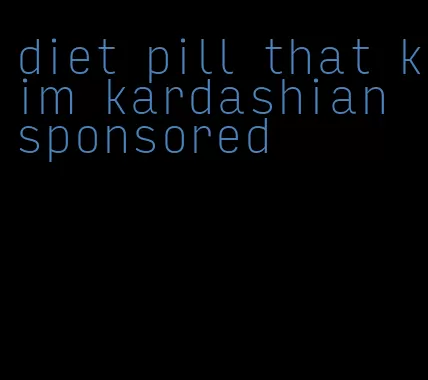 diet pill that kim kardashian sponsored